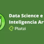 Data Science e Inteligencia Artificial en Platzi